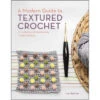 A Modern Guide To Textured Crochet Book
