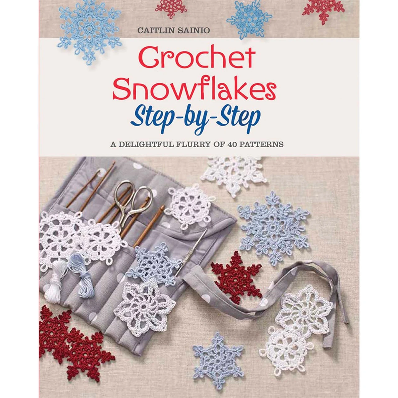 Macmillan Press Crochet Snowflakes Step-by-Step: A Delightful Flurry Of 40 Patterns For Beginners Crochet Book 1 Macmillan Press Crochet Snowflakes Step-by-Step: A Delightful Flurry Of 40 Patterns For Beginners Crochet Book